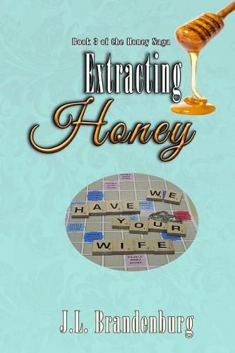 Extracting Honey: Book 3 in Honey Saga