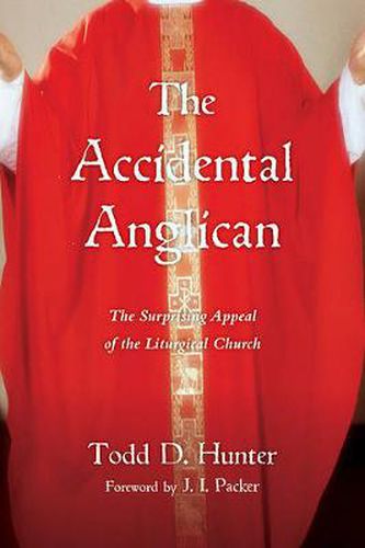 Cover image for The Accidental Anglican: The Surprising Appeal of the Liturgical Church