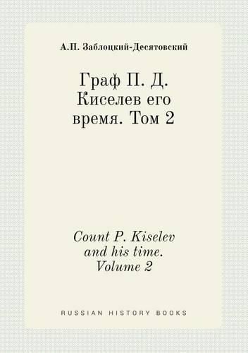 Cover image for Count P. Kiselev and his time. Volume 2