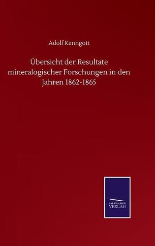 Cover image for UEbersicht der Resultate mineralogischer Forschungen in den Jahren 1862-1865