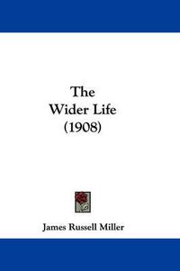 Cover image for The Wider Life (1908)