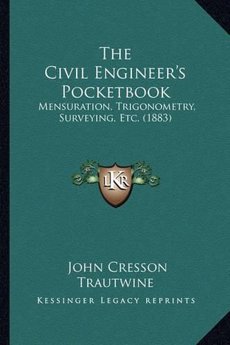 The Civil Engineer's Pocketbook: Mensuration, Trigonometry, Surveying, Etc. (1883)