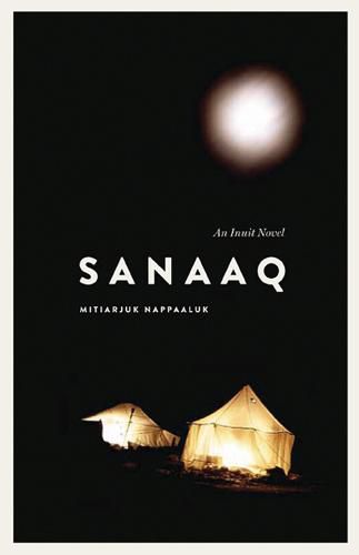 Cover image for Sanaaq: An Inuit Novel