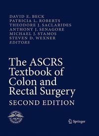 Cover image for The ASCRS Textbook of Colon and Rectal Surgery: Second Edition