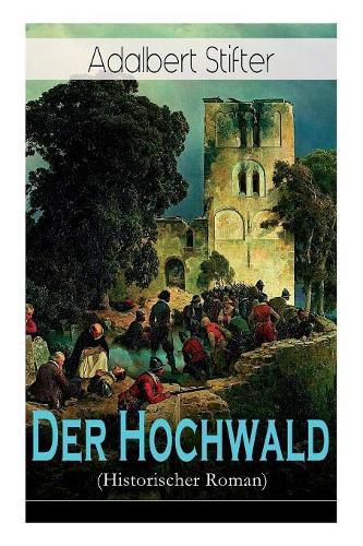 Der Hochwald (Historischer Roman): Scheiternde Liebesgeschichte vor der Kulisse des Drei igj hrigen Krieges