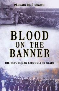 Cover image for Blood On The Banner: The Republican Struggle in Clare