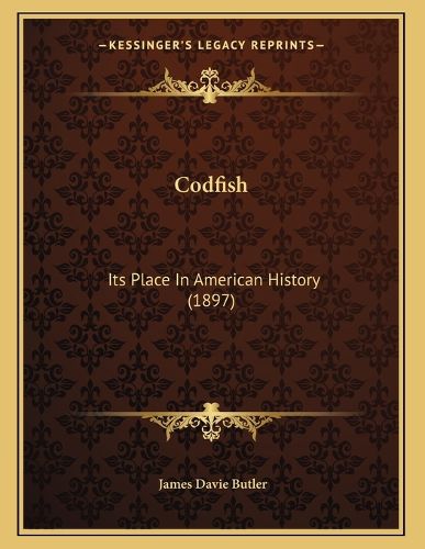 Cover image for Codfish: Its Place in American History (1897)