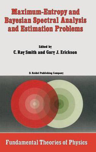 Cover image for Maximum-Entropy and Bayesian Spectral Analysis and Estimation Problems: Proceedings of the Third Workshop on Maximum Entropy and Bayesian Methods in Applied Statistics, Wyoming, U.S.A., August 1-4, 1983