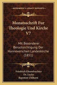 Cover image for Monatsschrift Fur Theologie Und Kirche V7: Mit Besonderer Berucksichtigung Der Hannoverschen Landeskirche (1851)