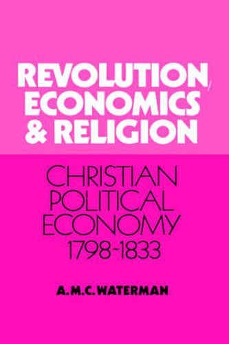 Cover image for Revolution, Economics and Religion: Christian Political Economy, 1798-1833