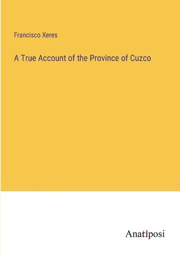 Cover image for A True Account of the Province of Cuzco