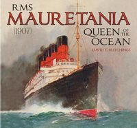 Cover image for RMS Mauretania (1907): Queen of the Ocean