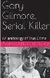Cover image for Gary Gilmore, Serial Killer