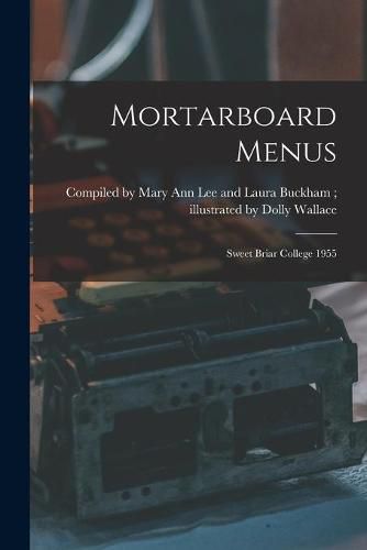 Cover image for Mortarboard Menus: Sweet Briar College 1955