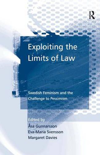 Cover image for Exploiting the Limits of Law: Swedish Feminism and the Challenge to Pessimism