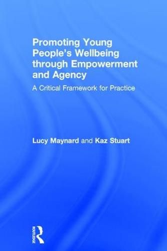 Cover image for Promoting Young People's Wellbeing through Empowerment and Agency: A Critical Framework for Practice