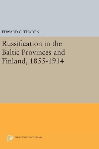Cover image for Russification in the Baltic Provinces and Finland, 1855-1914