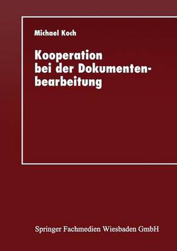 Cover image for Kooperation Bei Der Dokumentenbearbeitung: Entwicklung Einer Gruppeneditorumgebung Fur Das Internet