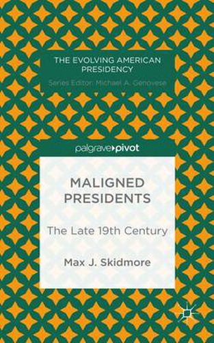 Cover image for Maligned Presidents: The Late 19th Century