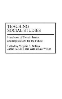 Cover image for Teaching Social Studies: Handbook of Trends, Issues, and Implications for the Future