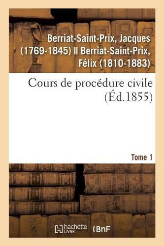 Cours de Procedure Civile. Tome 1