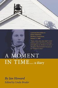 Cover image for A MOMENT IN TIME...a diary