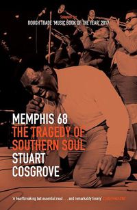 Cover image for Memphis 68: The Tragedy of Southern Soul