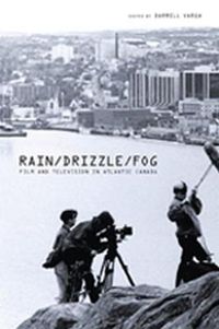 Cover image for Rain/Drizzle/Fog: Film and Television in Atlantic Canada