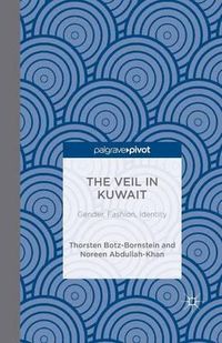 Cover image for The Veil in Kuwait: Gender, Fashion, Identity