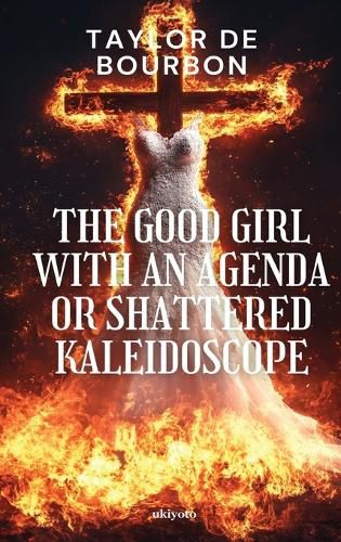 Cover image for The Good Girl with an Agenda or Shattered Kaleidoscope