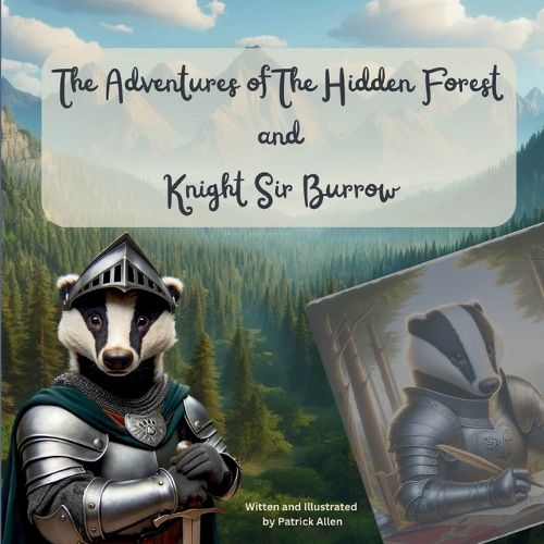 Cover image for The Adventures of The Hidden Forest and Knight Sir Burrow