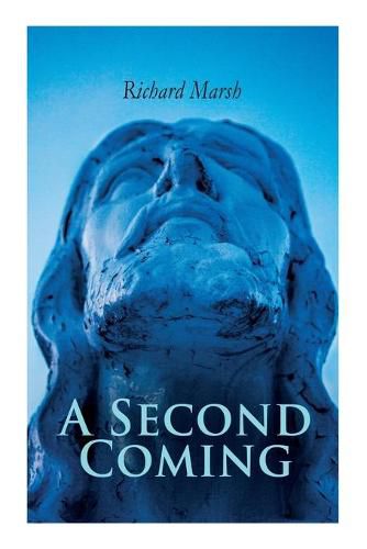 Cover image for A Second Coming: A Tale of Jesus Christ's in Modern London