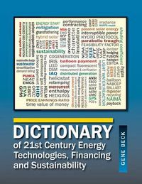Cover image for Dictionary of 21st Century Energy Technologies, Financing and Sustainability