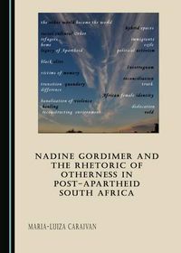 Cover image for Nadine Gordimer and the Rhetoric of Otherness in Post-Apartheid South Africa