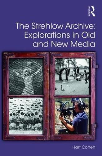 Cover image for The Strehlow Archive: Explorations in Old and New Media