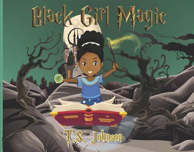 Cover image for Black Girl Magic: You are Black Girl Magic