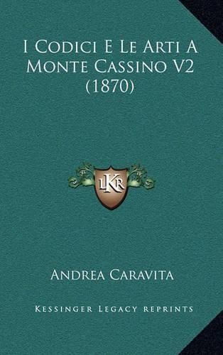 Cover image for I Codici E Le Arti a Monte Cassino V2 (1870)