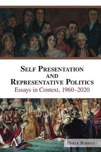 Cover image for Self Presentation and Representative Politics: Essays in Context, 1960-2020