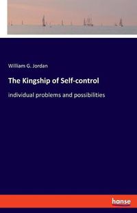 Cover image for The Kingship of Self-control: individual problems and possibilities