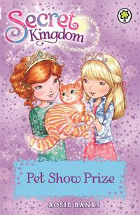 Cover image for Secret Kingdom: Pet Show Prize: Book 29