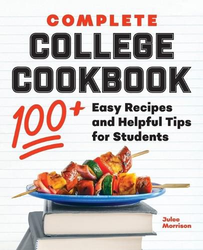 Cover image for Complete College Cookbook: 100+ Easy Recipes and Helpful Tips for Students