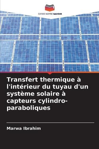 Cover image for Transfert thermique a l'interieur du tuyau d'un systeme solaire a capteurs cylindro-paraboliques