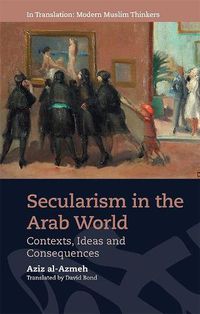 Cover image for Secularism in the Arab World: Contexts, Ideas and Consequences