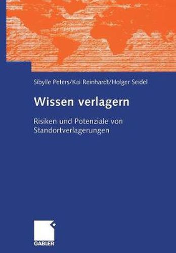 Wissen verlagern: Risiken und Potenziale von Standortverlagerungen