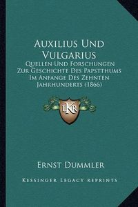 Cover image for Auxilius Und Vulgarius: Quellen Und Forschungen Zur Geschichte Des Papstthums Im Anfange Des Zehnten Jahrhunderts (1866)