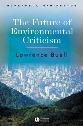 Cover image for The Future of Environmental Criticism: Environmental Crisis and Literary Imagination