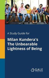 Cover image for A Study Guide for Milan Kundera's The Unbearable Lightness of Being