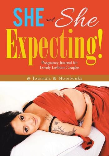 Cover image for She and She Expecting! Pregnancy Journal for Lovely Lesbian Couples
