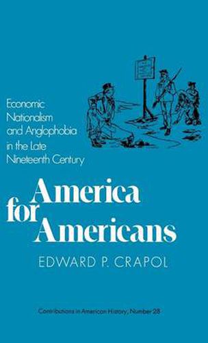 Cover image for America for Americans: Economic Nationalism and Anglophobia in the Late Nineteenth Century
