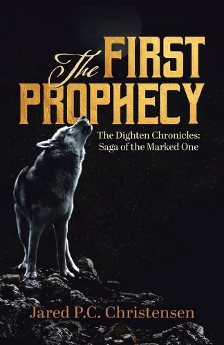 Cover image for The First Prophecy: The Dighten Chronicles; Saga of the Marked One